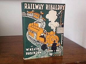 Bild des Verkufers fr RAILWAY RIBALDRY, BEING 96 PAGES OF RAILWAY HUMOUR BY W. HEATH ROBINSON. zum Verkauf von Bishops Green Books