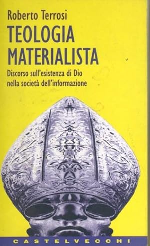 Teologia materialista : discorso sull'esistenza di Dio nella società dell'informazione