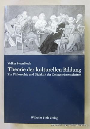 Seller image for Theorie der kulturellen Bildung. Zur Philosophie und Didaktik der Geisteswissenschaften. Mnchen, Fink, 1999. 382 S., 1 Bl. Or.-Kart. (ISBN 3770533968). for sale by Jrgen Patzer