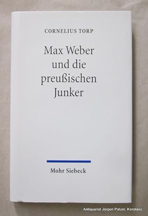 Max Weber und die preußischen Junker. Tübingen, Mohr Siebeck, 1998. Kl.-8vo. 149 S. Or.-Pp. mit S...