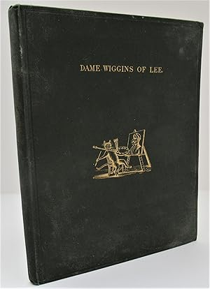 Seller image for DAME WIGGINS OF LEE, and her Seven Wonderful Cats: A Humorous Tale written principally by a Lady of Ninety. Edited, with additional verses, by John Ruskin, LL.D., and with new illustrations by Kate Greenaway. With twenty-two woodcuts. Large Paper edition for sale by The Bookmonger