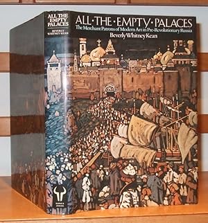 Seller image for All the Empty Palaces: Great Merchant Patrons of Modern Art in Pre-revolutionary Russia for sale by George Jeffery Books