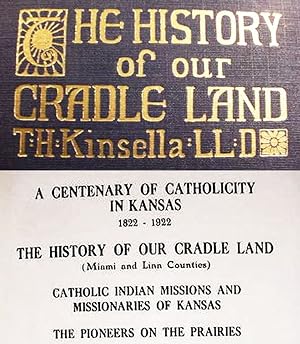 A Centenary Of Catholicity / In Kansas / 1822 -- 1922 / The History Of Our Cradle Land / (Miami A...