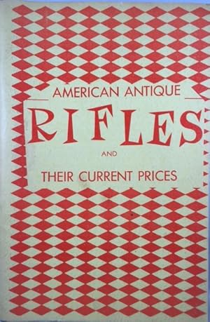 Image du vendeur pour American Antique Rifles and their Current Prices mis en vente par Great Expectations Rare Books