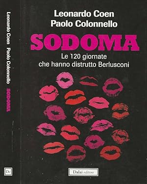 Bild des Verkufers fr Sodoma Le 120 giornate che hanno distrutto Berlusconi zum Verkauf von Biblioteca di Babele