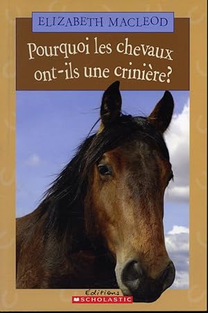 Imagen del vendedor de Pourquoi les chevaux ont-ils une crinire ? a la venta por Librairie Le Nord