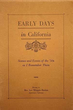 Imagen del vendedor de Early Days in California Scenes and Events of the 50s as I Remember a la venta por Old West Books  (ABAA)