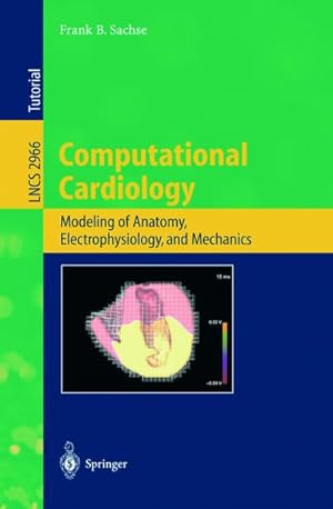 Bild des Verkäufers für Computational Cardiology : Modeling of Anatomy, Electrophysiology, and Mechanics zum Verkauf von AHA-BUCH GmbH