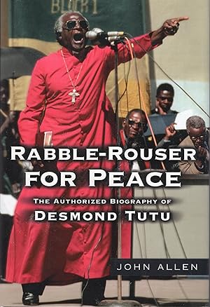 Image du vendeur pour Rabble-Rouser for Peace: The Authorized Biography of Desmond Tutu mis en vente par A Cappella Books, Inc.