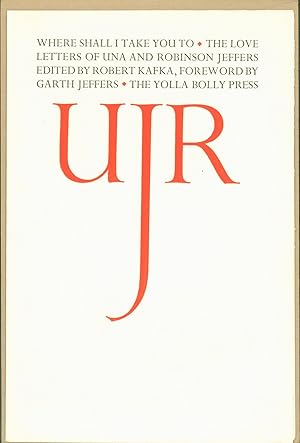 Seller image for Where Shall I Take You To: The Love Letters of Una and Robinson Jeffers (prospectus only) for sale by Eureka Books