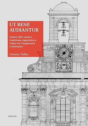 Imagen del vendedor de Ut bene audiantur. Statuti, libri corali e tradizione organistica a Gaeta tra Cinquecento e Settecento a la venta por Libro Co. Italia Srl