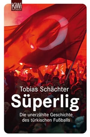 Süperlig: Die unerzählte Geschichte des türkischen Fußballs