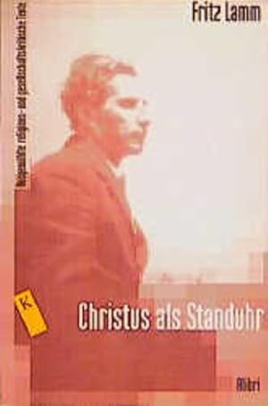 Bild des Verkufers fr Christus als Standuhr: Ausgewhlte religions- und gesellschaftskritische Texte (Klassiker der Religionskritik) zum Verkauf von Versandantiquariat Felix Mcke