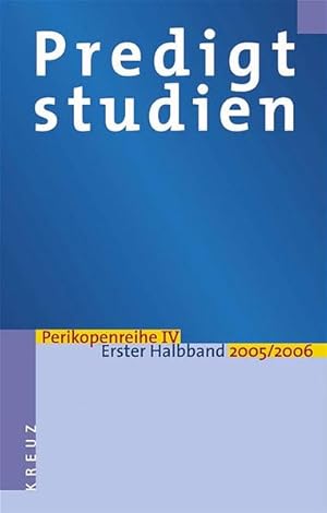 Bild des Verkufers fr Predigtstudien fr das Kirchenjahr 2005/2006. Perikopenreihe 4 - Erster Halbband [IV/1] zum Verkauf von Versandantiquariat Felix Mcke