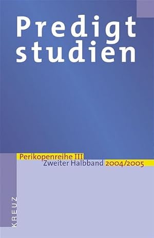 Bild des Verkufers fr Predigtstudien fr das Kirchenjahr 2004/2005. Perikopenreihe 3 - Zweiter Halbband [III/2] zum Verkauf von Versandantiquariat Felix Mcke