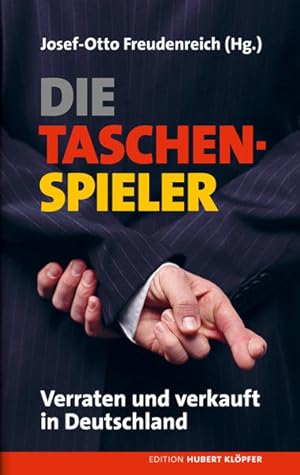 Image du vendeur pour Die Taschenspieler: Verraten und verkauft in Deutschland (Edition Hubert Klpfer) mis en vente par Versandantiquariat Felix Mcke