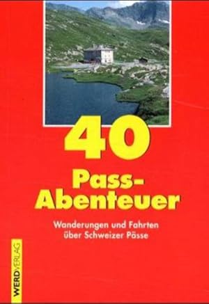 Image du vendeur pour 40 Passabenteuer: Wanderungen und Fahrten ber Schweizer Psse mis en vente par Versandantiquariat Felix Mcke