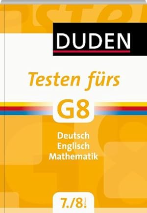 Bild des Verkufers fr Duden - Testen frs G8 7. und 8. Klasse (Duden - Lernen frs G8) zum Verkauf von Versandantiquariat Felix Mcke
