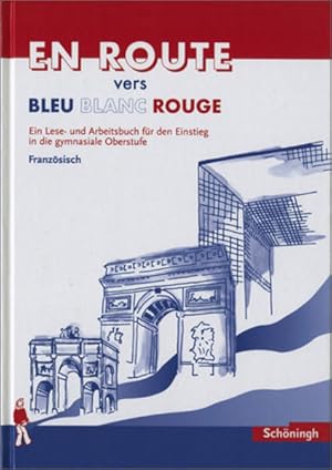 Image du vendeur pour EN ROUTE vers Bleu Blanc Rouge. Schlerbuch: Lese- und Arbeitsbuch fr den Einstieg in die gymnasiale Oberstufe mis en vente par Versandantiquariat Felix Mcke