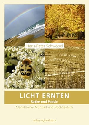 Imagen del vendedor de Licht Ernten: Satire und Poesie in Mannheimer Mundart und in Hochdeutsch a la venta por Versandantiquariat Felix Mcke