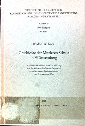 Seller image for Geschichte der Mittleren Schule in Wrttemberg. Motive und Probleme ihrer Entwicklung von der Reformation bis zur Gegenwart unter besonderer Bercksichtigung von Stuttgart und Ulm; Verffentlichungen der Kommission fr geschichtliche Landeskunde in Baden-Wrttemberg; Reihe B: Forschungen; Band 47; for sale by books4less (Versandantiquariat Petra Gros GmbH & Co. KG)