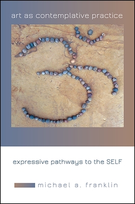 Bild des Verkufers fr Art as Contemplative Practice: Expressive Pathways to the Self (Paperback or Softback) zum Verkauf von BargainBookStores