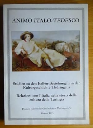 Animo italo-tedesco : Studien zu den Italien-Beziehungen Thüringens : studi sulle relazioni fra I...