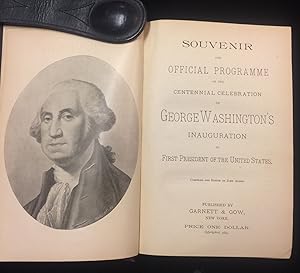 Souvenir and Official Programme of the Centennial Celebration of George Washington s Inauguration...