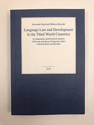 Seller image for Language Law and Development in the Third World Countries: A Comparative and Historical Analysis of the use and abuse of Linguistic Rights in South Korea and Zambia for sale by Old New York Book Shop, ABAA