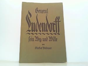 Image du vendeur pour General Ludendorff - Sein Weg und Wille. mis en vente par Antiquariat Ehbrecht - Preis inkl. MwSt.