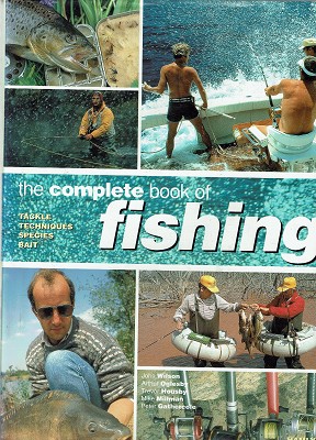 Seller image for The Complete Book of Fly Fishing: Tackle, Techniques, Species, Bait: A Guide to Freshwater, Saltwater and Big-game Fishing for sale by Marlowes Books and Music
