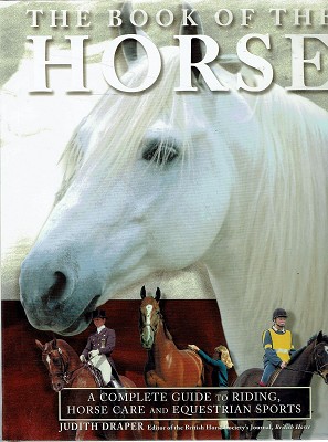 Seller image for The Book Of The Horse: A Complete Guide To Riding,Horse Care And Equestrian Sports for sale by Marlowes Books and Music