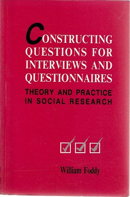 Constructing Questions Interviews: Theory and Practice in Social Research