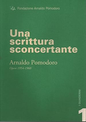Bild des Verkufers fr Una scrittura sconcertante Arnaldo pomodoro. Opere 1954-1960 zum Verkauf von Di Mano in Mano Soc. Coop