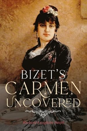 Seller image for Bizet's Carmen Uncovered for sale by GreatBookPrices