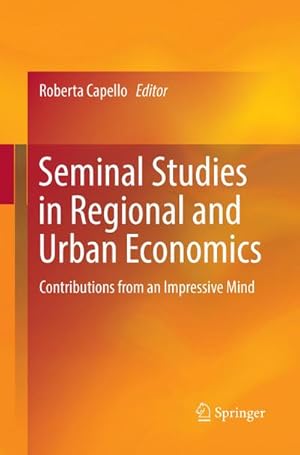 Bild des Verkufers fr Seminal Studies in Regional and Urban Economics : Contributions from an Impressive Mind zum Verkauf von AHA-BUCH GmbH