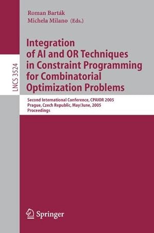 Immagine del venditore per Integration of AI and OR Techniques in Constraint Programming for Combinatorial Optimization Problems : Second International Conference, CPAIOR 2005, Prague, Czech Republic, May 31 -- June 1, 2005 venduto da AHA-BUCH GmbH