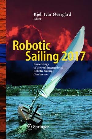 Bild des Verkufers fr Robotic Sailing 2017 : Proceedings of the 10th International Robotic Sailing Conference zum Verkauf von AHA-BUCH GmbH