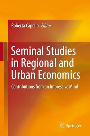 Bild des Verkufers fr Seminal Studies in Regional and Urban Economics : Contributions from an Impressive Mind zum Verkauf von AHA-BUCH GmbH