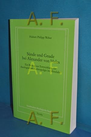 Seller image for Snde und Gnade bei Alexander von Hales : ein Beitrag zur Entwicklung der theologischen Anthropologie im Mittelalter (Innsbrucker theologische Studien Band 63) for sale by Antiquarische Fundgrube e.U.