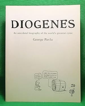 Diogenes: An anecdotal biography of the world's greatest cynic