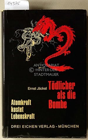 Seller image for T�dlicher als die Bombe: Atomkraft kostet Lebenskraft. for sale by Antiquariat hinter der Stadtmauer
