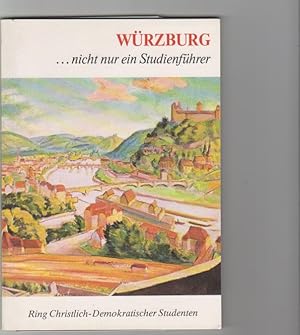 Bild des Verkufers fr Wrzburg . nicht nur ein Studienfhrer. Ring Christlich-Demokratischer Studenten. Herausg.: Demokratische Fraktion RCDS, PULSE, Unabhngige. zum Verkauf von Elops e.V. Offene Hnde