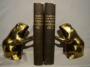 The Court and Reign of Francis the First King. First edition 2 volumes 1849 in original cloth.