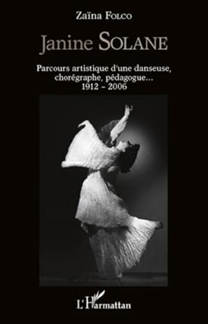 Image du vendeur pour Janine Solane : Parcours artistique d'une danseuse chorgraphe - (1912-2006) mis en vente par AHA-BUCH GmbH
