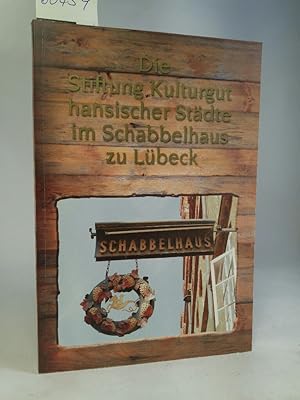 Seller image for Die Stiftung Kulturgut hansischer Städte im Schabbelhaus zu Lübeck for sale by ANTIQUARIAT Franke BRUDDENBOOKS