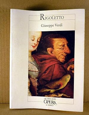 Rigoletto. Opéra en 3 actes et 4 tableaux. Livret de Francesco Maria Piave.