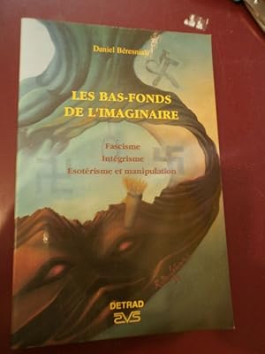 Les bas-fonds de l'imaginaire Fascisme Intégrisme Esotérisme & manipulation