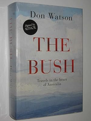 The Bush : Travels in the Heart of Australia