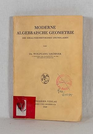 Seller image for Moderne Algebraische Geometrie: Die idealtheoretischen Grundlagen. for sale by Versandantiquariat Waffel-Schrder